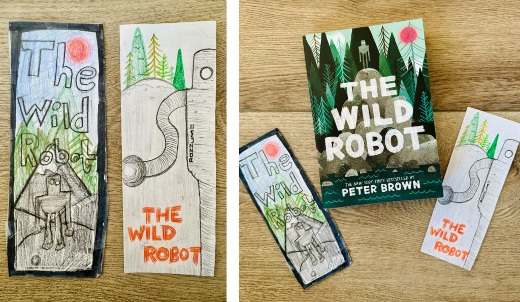 2 images - on the left, closeups of hand-drawn bookmarks in colored pencil depicting a robot walking in the forest - on the left, the two bookmarks displayed on a table with a novel called The Wild Robot by Peter Brown